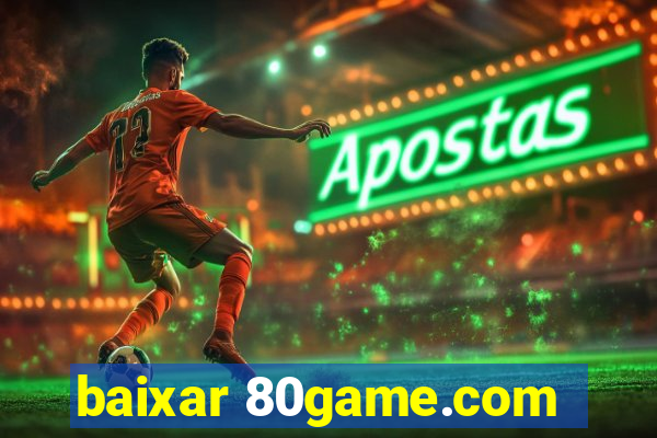 baixar 80game.com